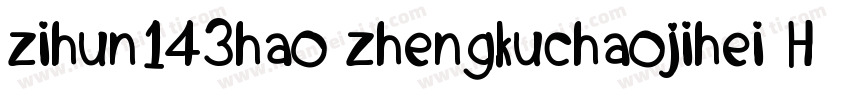 zihun143hao zhengkuchaojihei Heawy字体转换